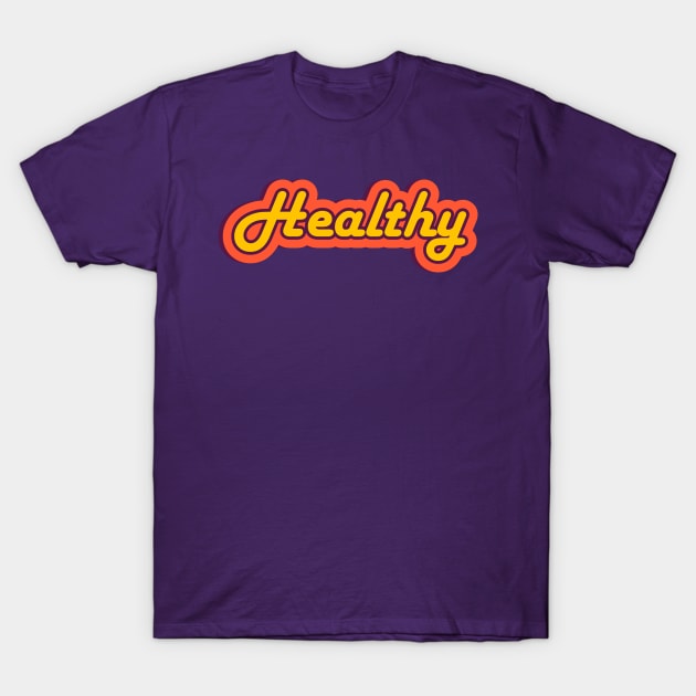 Healthy Retro Text, Colorful Positive Word T-Shirt by JahmarsArtistry - APA